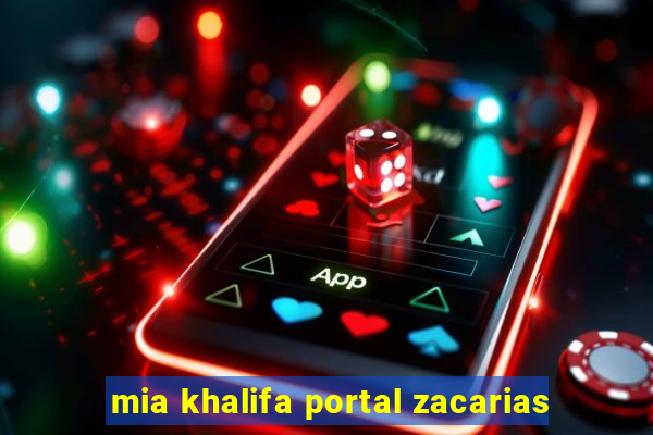 mia khalifa portal zacarias